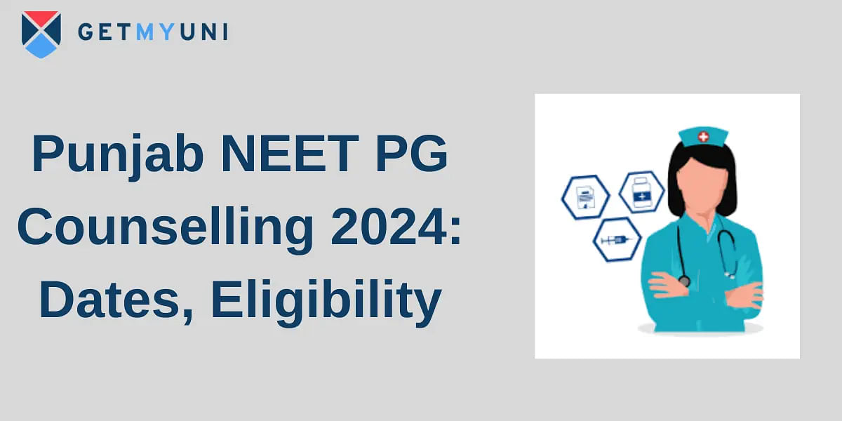 Punjab NEET PG Counselling 2024: Dates, Eligibility