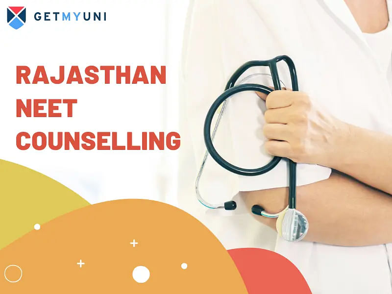 Rajasthan NEET Counselling 2024: Dates, Process, Eligibility, Documents