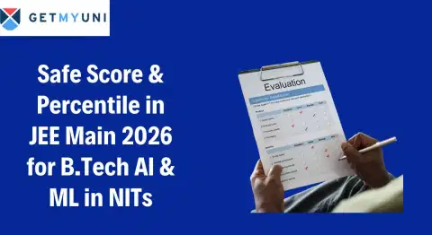 Safe Score & Percentile in JEE Main 2026 for B.Tech AI & ML in NITs