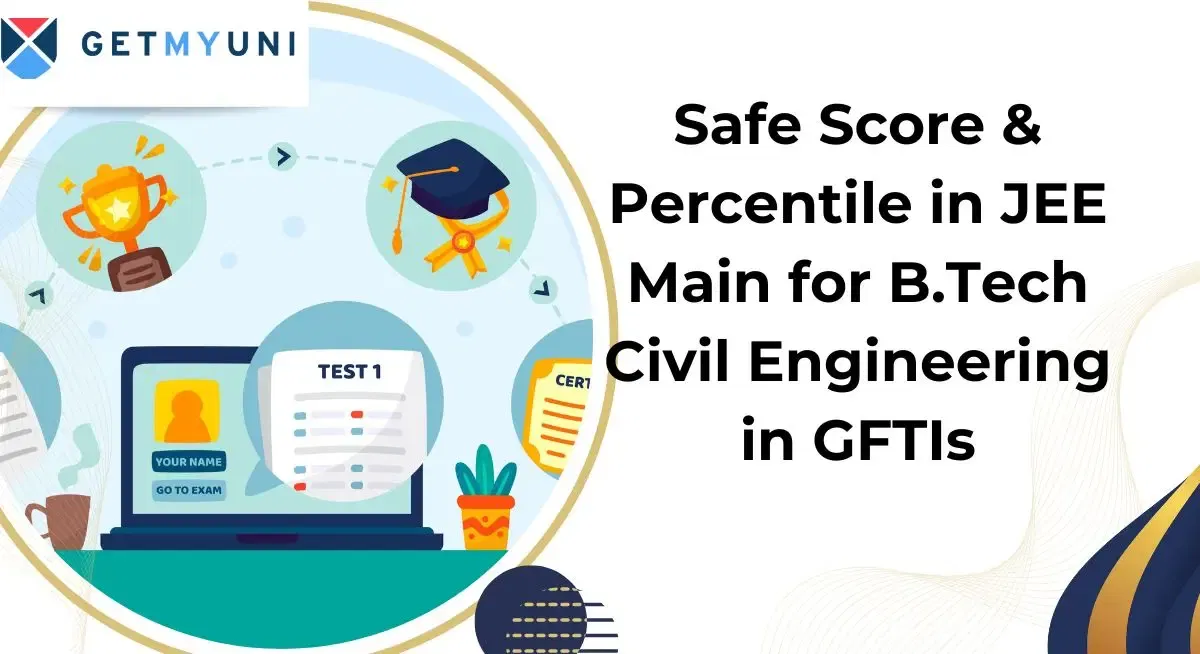 Safe Score & Percentile in JEE Main 2026 for B.Tech Civil Engineering in GFTIs