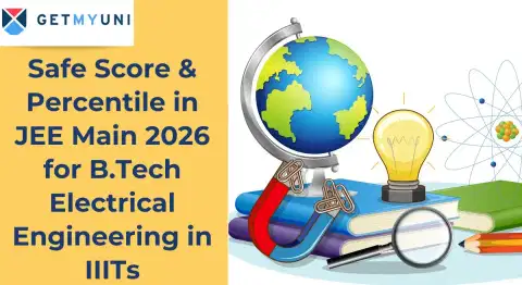 Safe Score & Percentile in JEE Main 2026 for B.Tech Electrical Engineering in IIITs