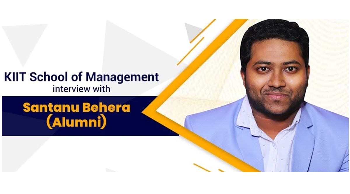 Alumni, Santanu Behra From KIIT School of Management Shares His Experience