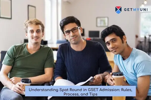 Understanding Spot Round in GSET Admission: Rules, Process, and Tips