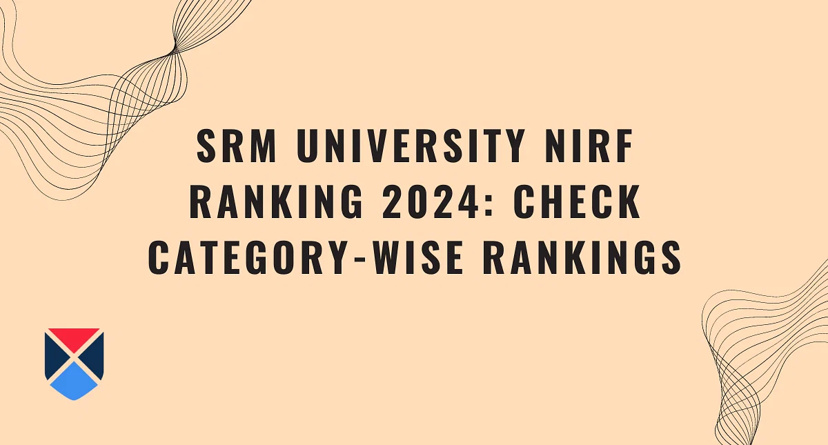 SRM University NIRF Ranking 2024: Check Category-Wise Rankings - Getmyuni