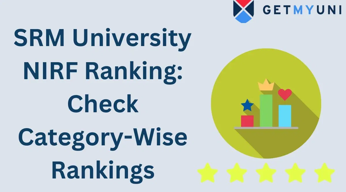 SRM University NIRF Ranking 2025: Check Category-Wise Rankings