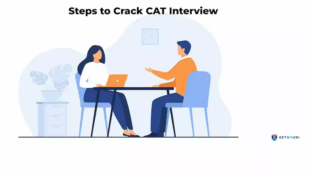 Steps to Crack CAT Interview: Tips, Most Asked Questions with Answers