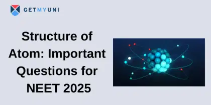Structure of Atom Important Questions for NEET 2025