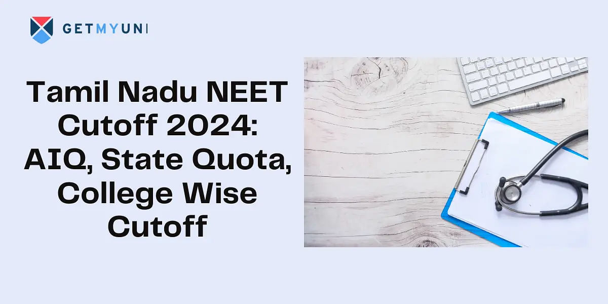 Tamil Nadu NEET Cutoff 2024: AIQ, State Quota, College Wise Cutoff