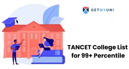 TANCET College List for 99+ Percentile: Check Details