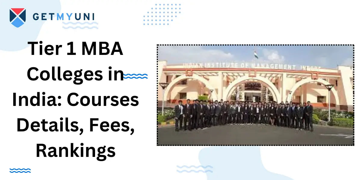 Tier 1 MBA Colleges in India 2024 | Courses Details, Fees, Rankings