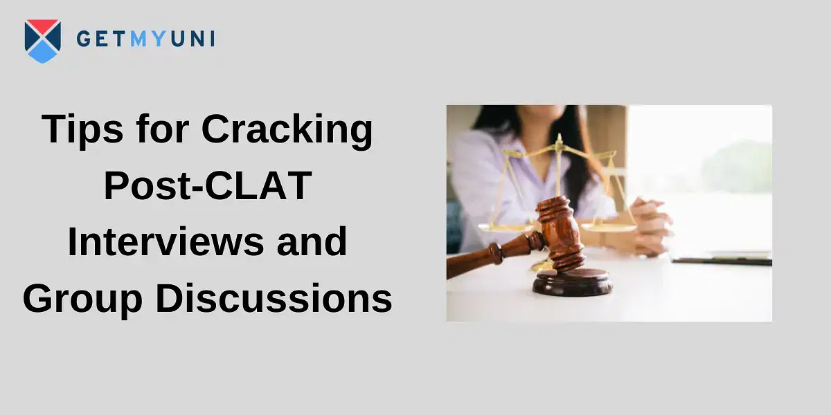 Tips for Cracking Post-CLAT Interviews and Group Discussions