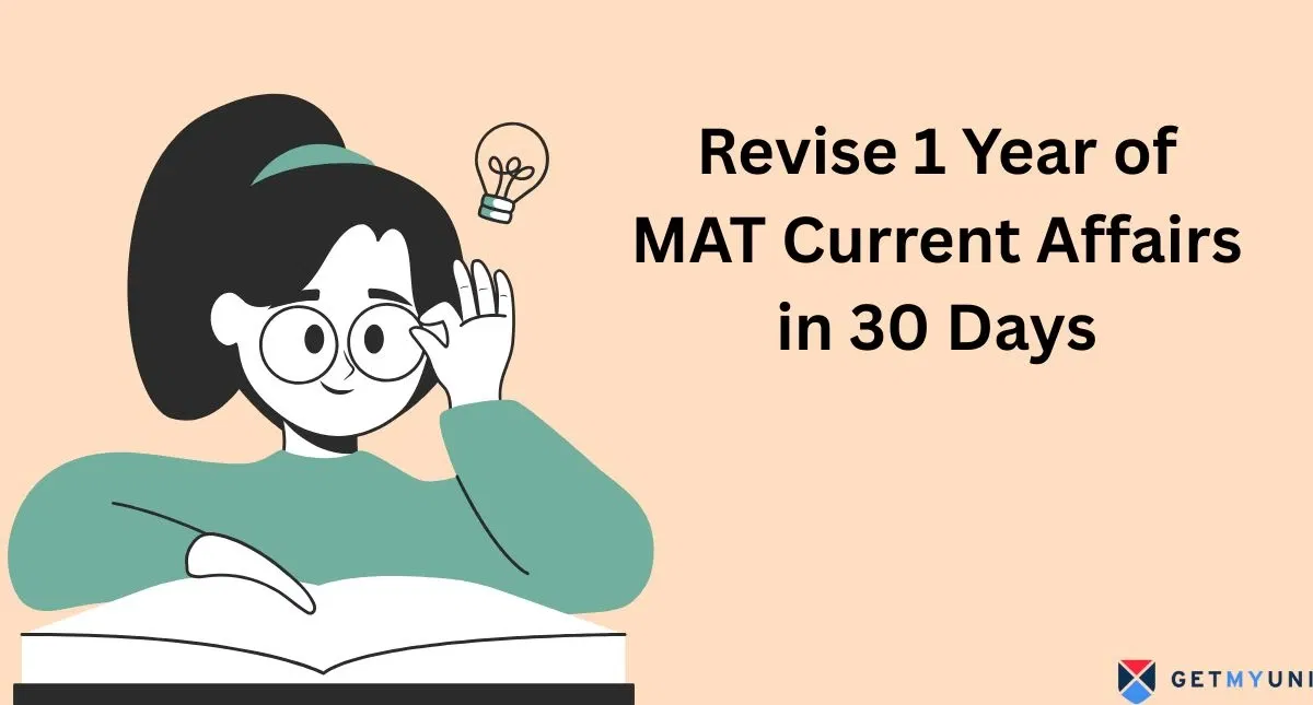 Tips to Revise 1 Year of MAT 2025 Current Affairs in 30 Days?