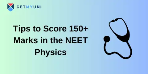 Tips to Score 150+ Marks in the NEET Physics