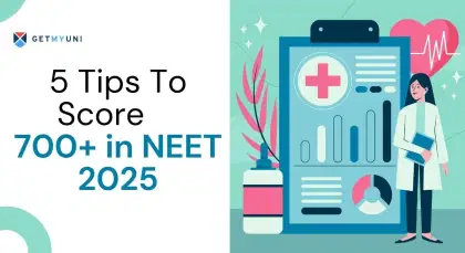5 Tips To Score 700+ in NEET 2025 - Strategy Plan