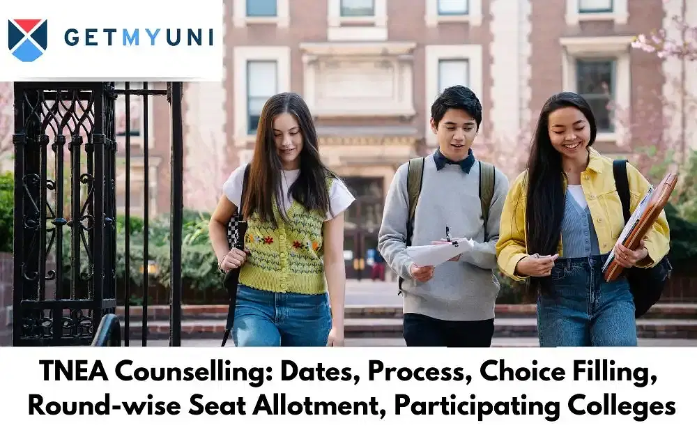 TNEA Counselling 2025: Dates, Process, Choice Filling, Round-wise Seat Allotment, Participating Colleges