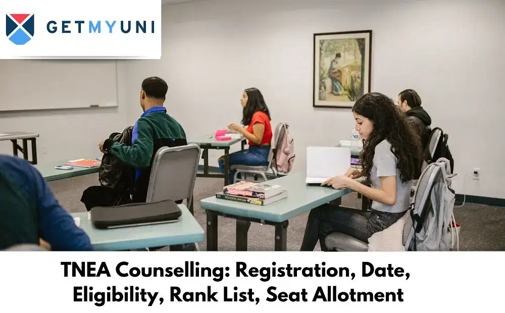 TNEA Counselling 2025: Registration (Closed), Date, Eligibility, Rank List, Seat Allotment
