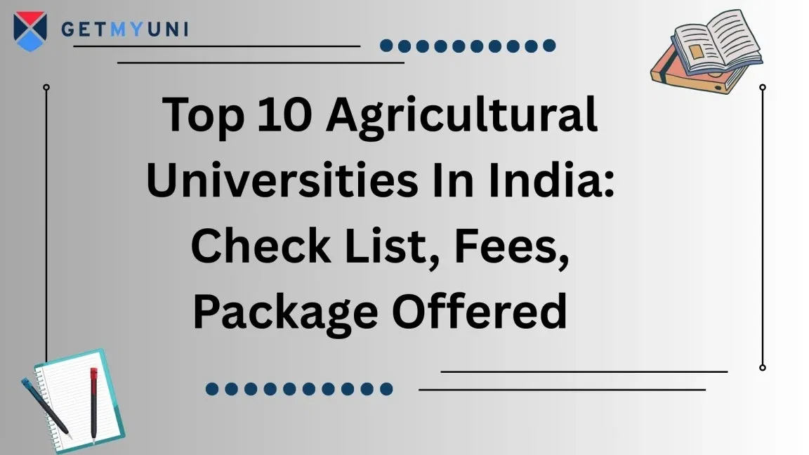 Top 10 Agricultural Universities In India 2026: Check List, Fees, Package Offered