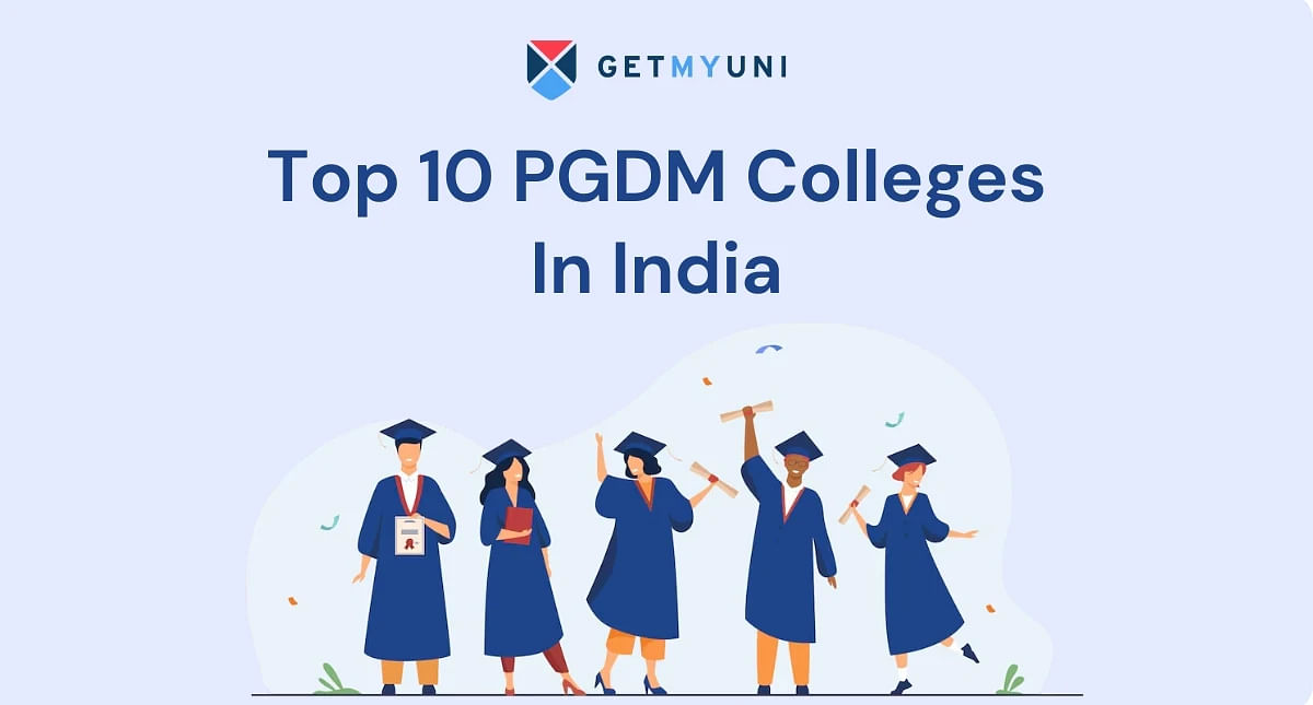 Top 10 PGDM Colleges In India: Courses, Fees, Admissions