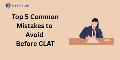 Top 5 Common Mistakes to Avoid Before CLAT 2026