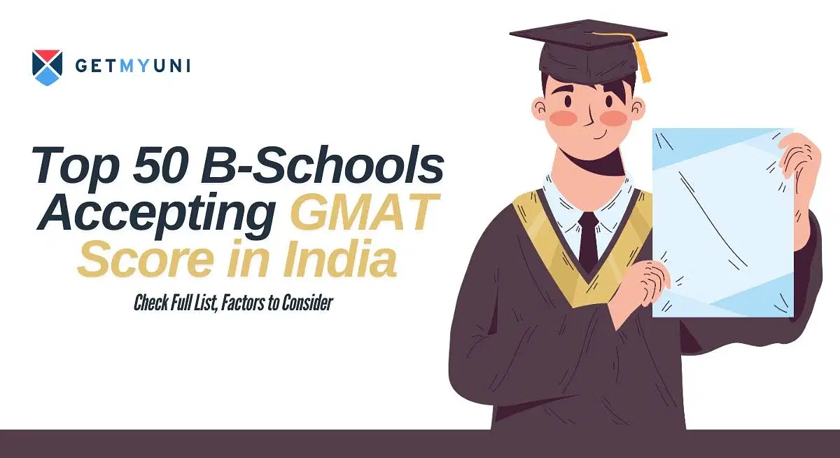 Top 50 B-Schools Accepting GMAT Score in India: Check Full List, Factors to Consider