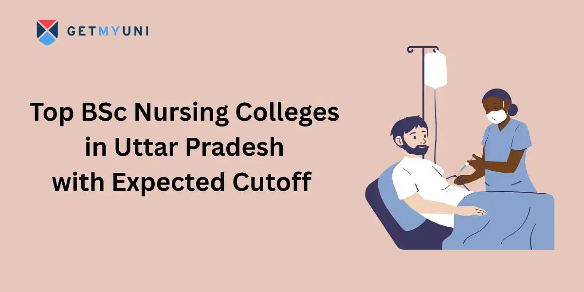 Top BSc Nursing Colleges in Uttar Pradesh with Expected Cutoff 2025
