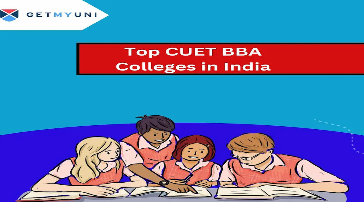 Top CUET BBA Colleges 2024: Eligibility, Fee, Admission Process