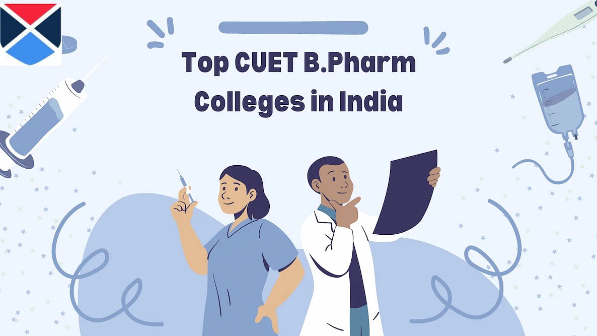 Top 12 CUET B.Pharm Colleges 2024: Fee, Eligibility, Admission Process