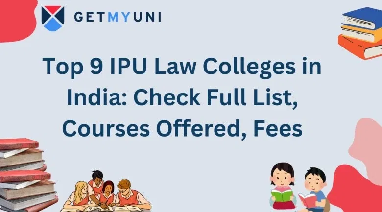 Top 9 IPU Law Colleges in India: Check Full List, Courses Offered, Fees