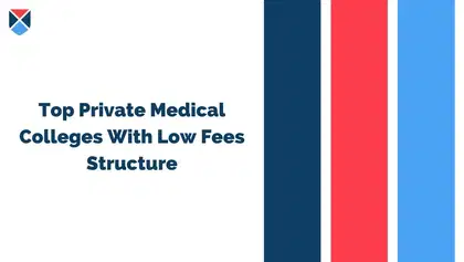 Best Private Medical Colleges With Low Fees Structure
