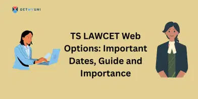 TS LAWCET Web Options 2025: Important Dates, Guide and Importance