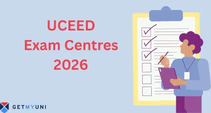 UCEED Exam Centres 2026: List of Test Cities, How to Select, Reporting Time