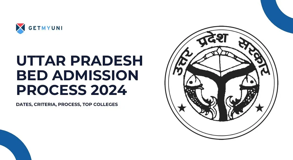 Uttar Pradesh BEd Admission Process 2024: Dates, Criteria, Process, Top Colleges