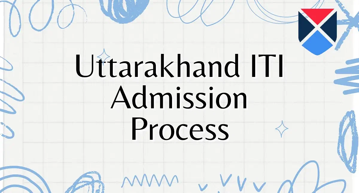 Uttarakhand ITI Admission 2024: Merit List, Counselling