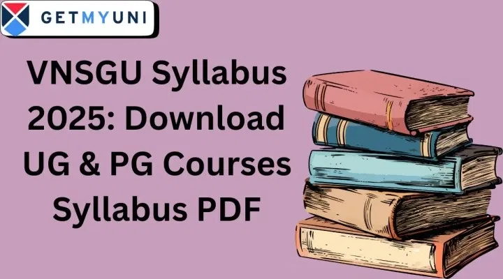VNSGU Syllabus 2025: Download UG & PG Courses Syllabus PDF