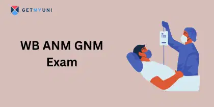 WB ANM GNM Exam 2025: Exam Dates, Conducting Body, Eligibility, Syllabus