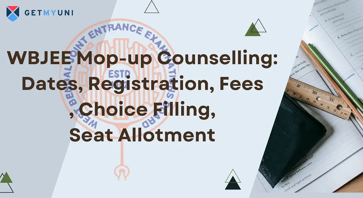 WBJEE Mop-up Counselling 2024: Dates, Registration, Fees, Choice Filling, Seat Allotment