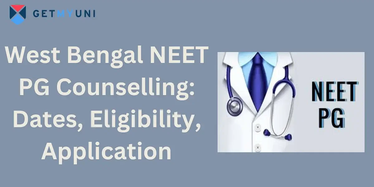 West Bengal NEET PG Counselling 2024: Dates, Eligibility, Application