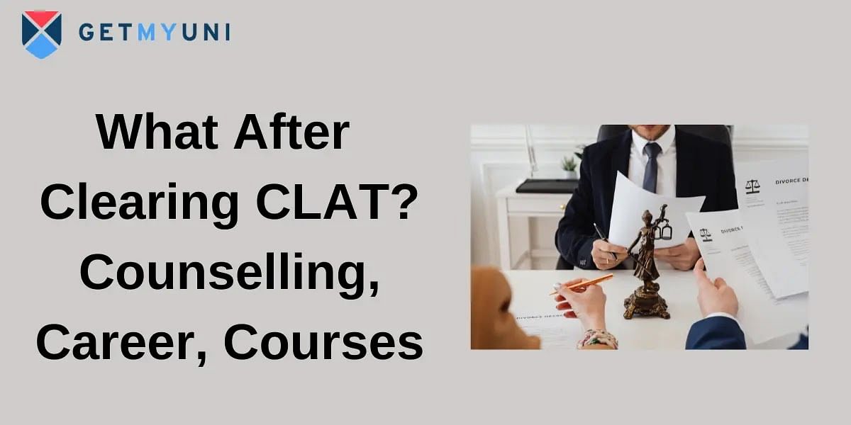 What after Clearing CLAT 2025? Counselling, Career, Courses