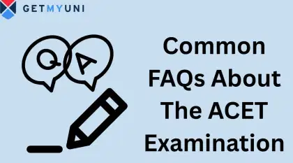 What Are The Common FAQs About ACET 2026?