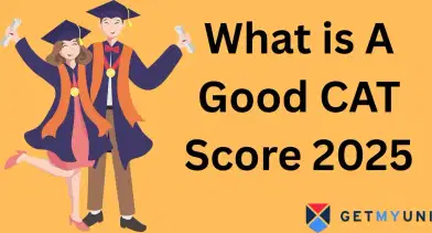 What is A Good CAT Score 2025? Check Cutoff for IIMs and Non-IIMs