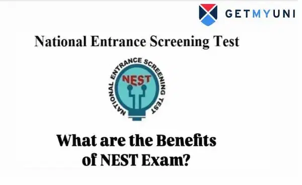 What are the Benefit of NEST Exam? Top 5 Benefits, Exam Pattern, Eligibility Criteria