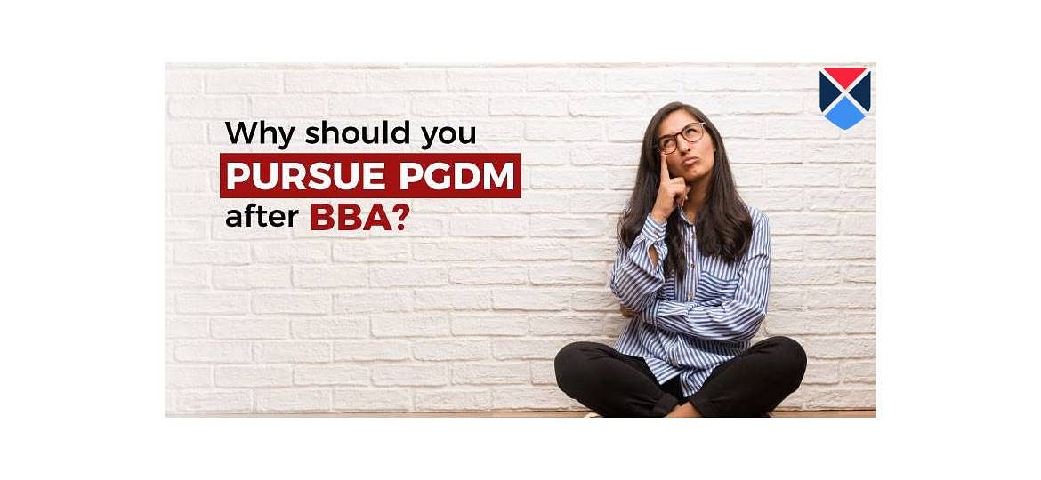 Why Should You Pursue PGDM after BBA?