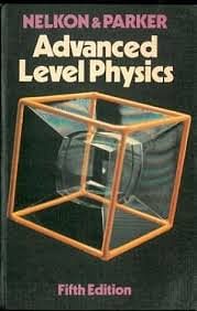Advanced Level Physics by Nelkon & Parker