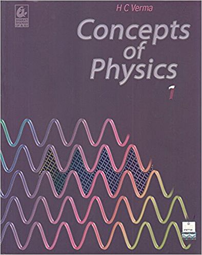 Concepts of Physics by H. C. Verma
