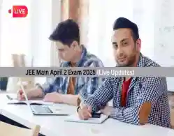 JEE Main April 2 Exam 2025 (Live Updates): Question Paper, Analysis, Instructions