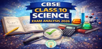 Physics Tough, Biology Easy? Check the Section-Wise Expert Analysis of CBSE Class 10 Science 2026
