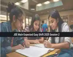 Which Shift in JEE Main is Expected to be Easy in Session 2 Exam 2025