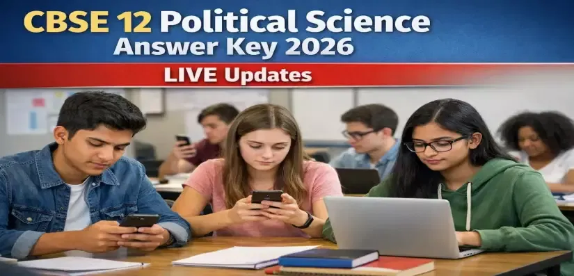 CBSE 12 Political Science Answer Key 2026 LIVE Updates: Detailed Question Paper Analysis