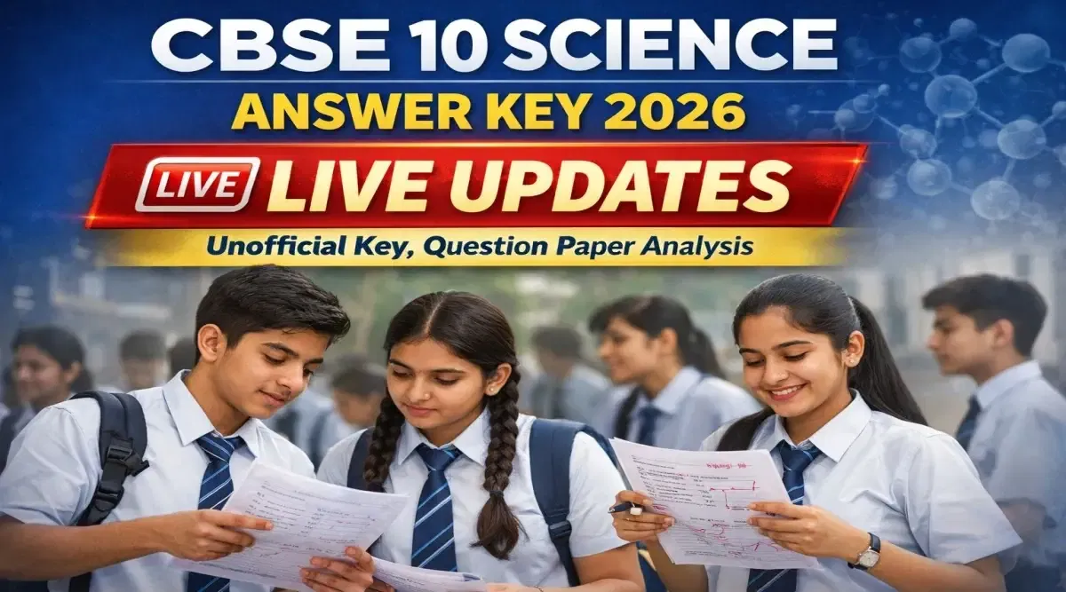 CBSE 10 Science Answer Key 2026 LIVE Updates: Unofficial Key, Question Paper Analysis 