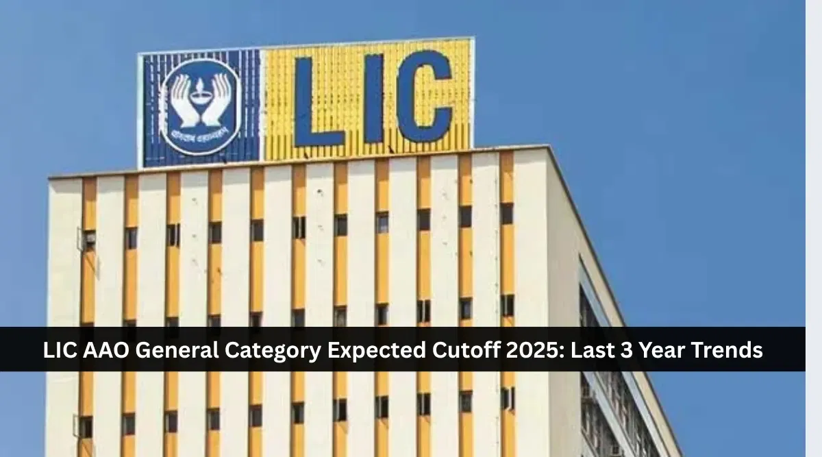 LIC AAO General Category Expected Cutoff 2025: Last 3 Year Trends